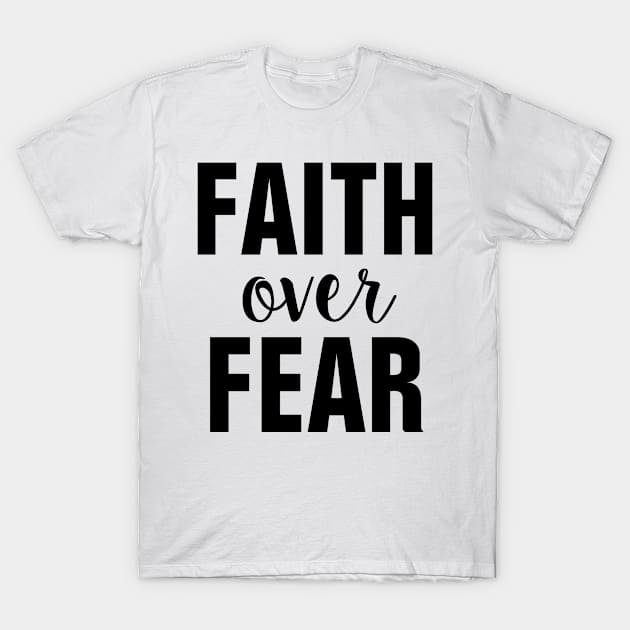 Faith Over Fear - Christian T-Shirt by ChristianShirtsStudios